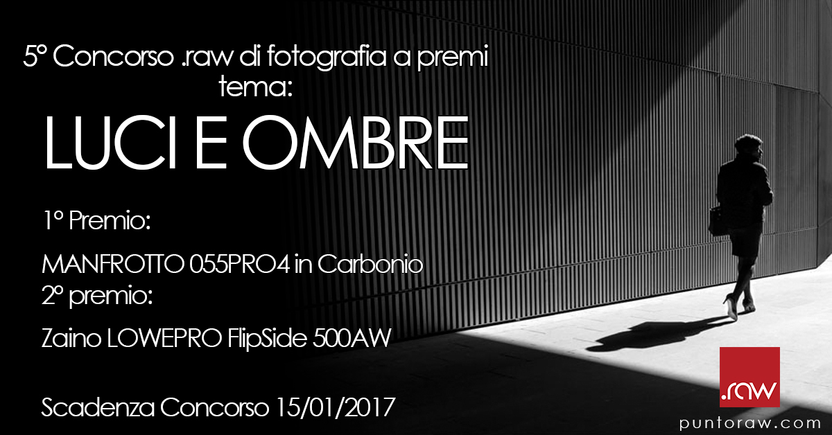 5° Concorso nazionale .raw di fotografia a premi tema: Luci e Ombre