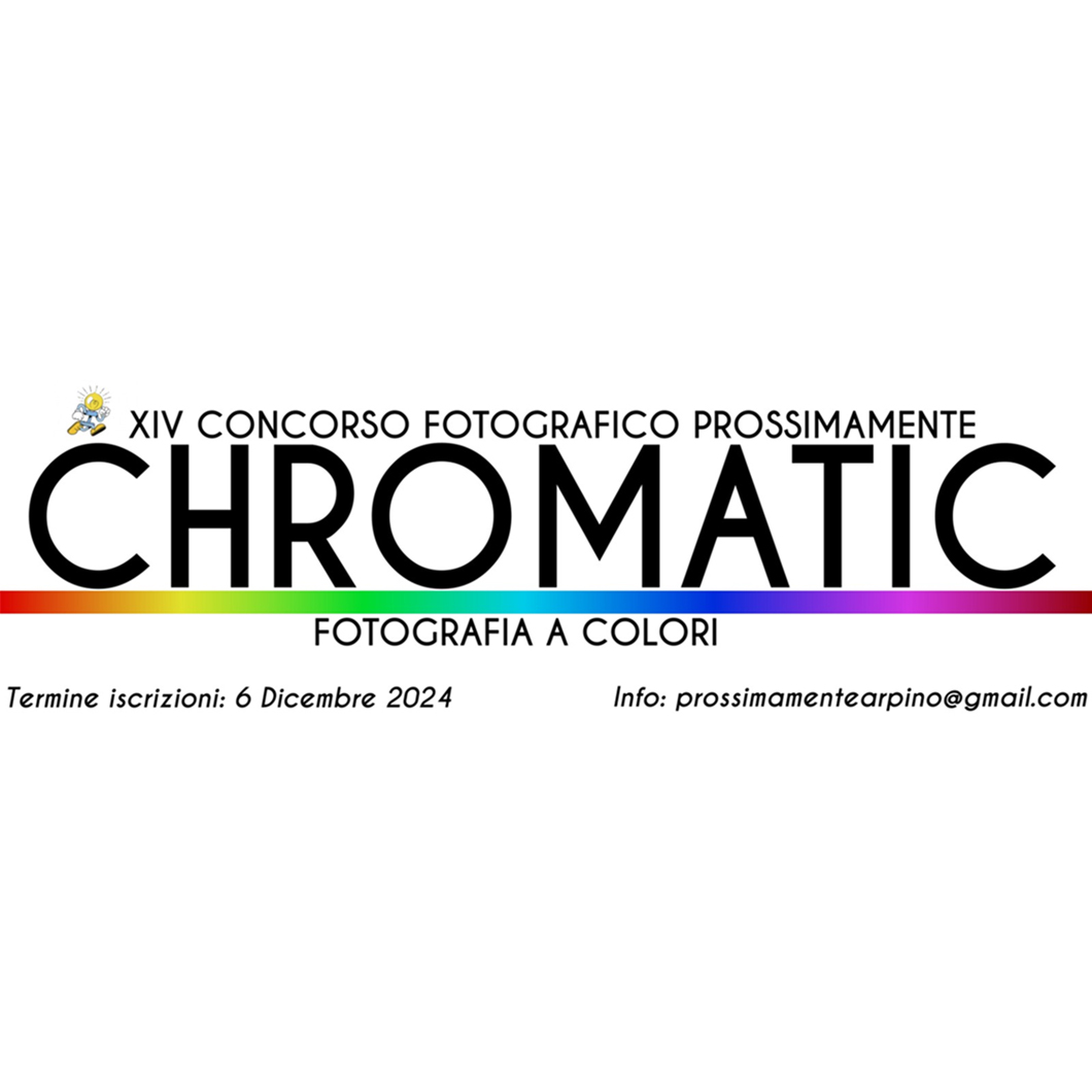 "CHROMATIC"  Fotografia a Colori - XIV CONCORSO FOTOGRAFICO DI PROSSIMAMENTE